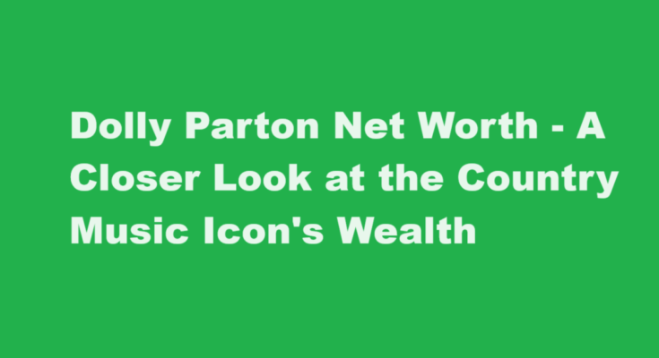 dolly parton net worth