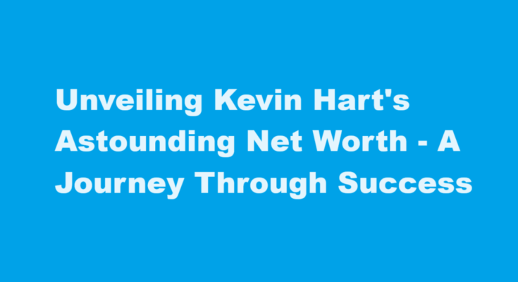 kevin hart net worth