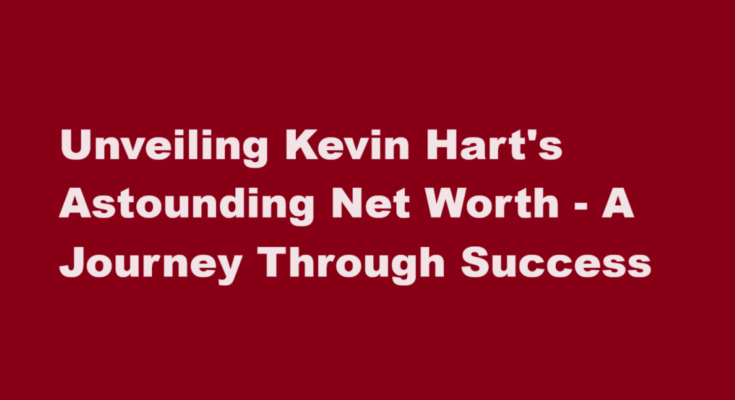 kevin hart net worth