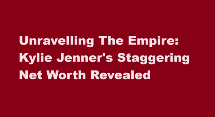 kylie jenner net worth