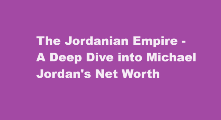 michael jordan net worth