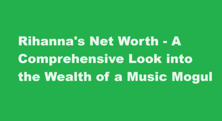 rihanna net worth