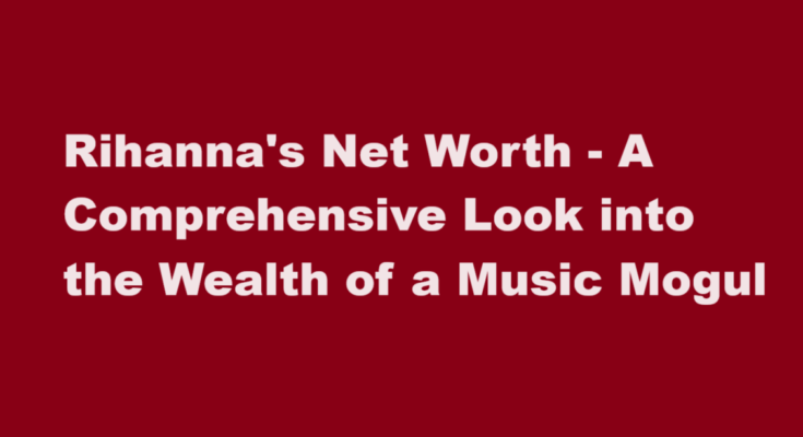 rihanna net worth