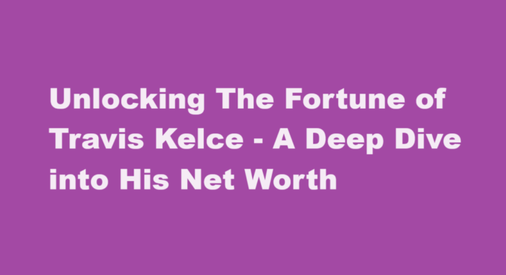 travis kelce net worth