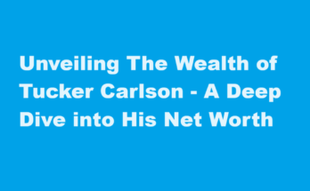 tucker carlson net worth