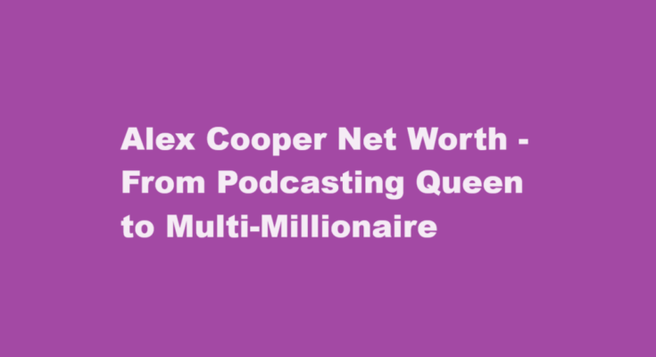 alex cooper net worth