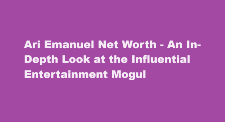 ari emanuel net worth