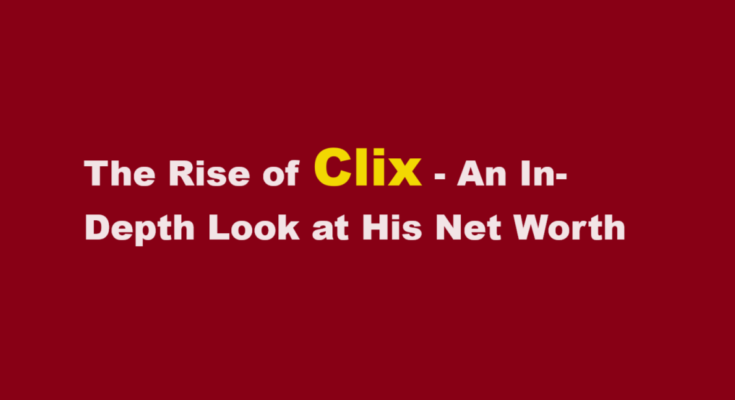 clix net worth