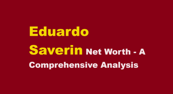 eduardo saverin net worth
