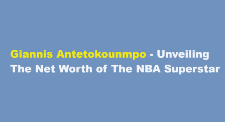 giannis antetokounmpo net worth