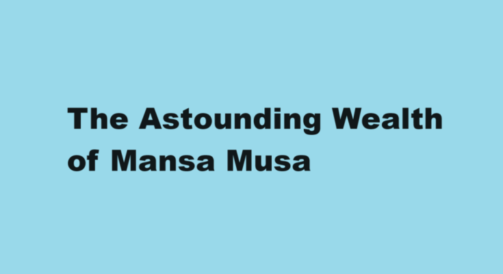 mansa musa net worth