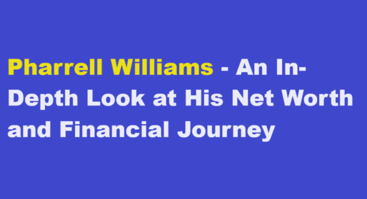 pharrell williams net worth