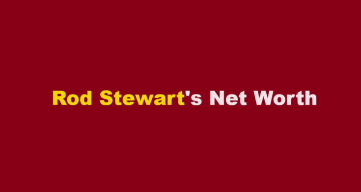 rod stewart net worth