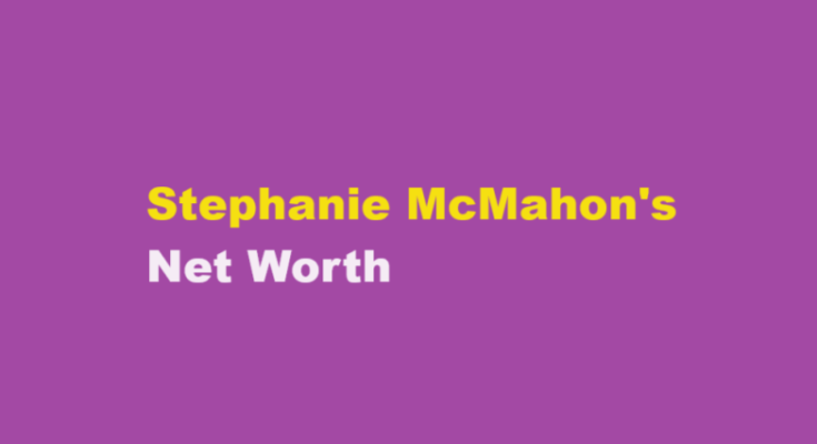 stephanie mcmahon net worth