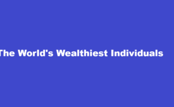 The World's Wealthiest Individuals