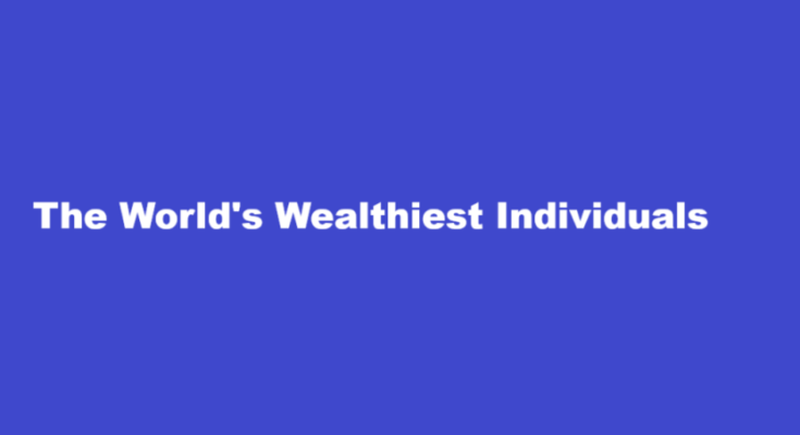 The World's Wealthiest Individuals