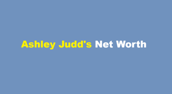 ashley judd net worth