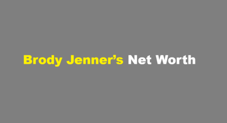 brody jenner net worth