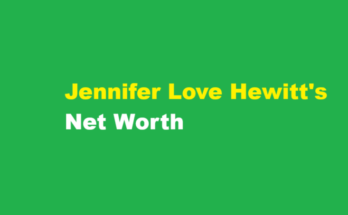 jennifer love hewitt net worth