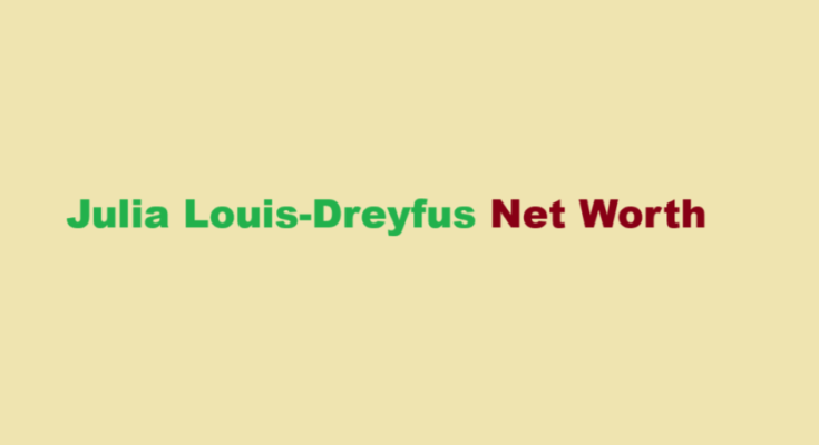 julia louis dreyfus net worth