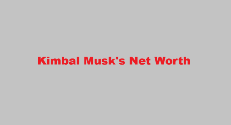 kimbal musk net worth