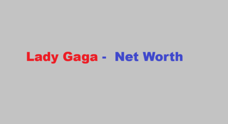 lady gaga net worth
