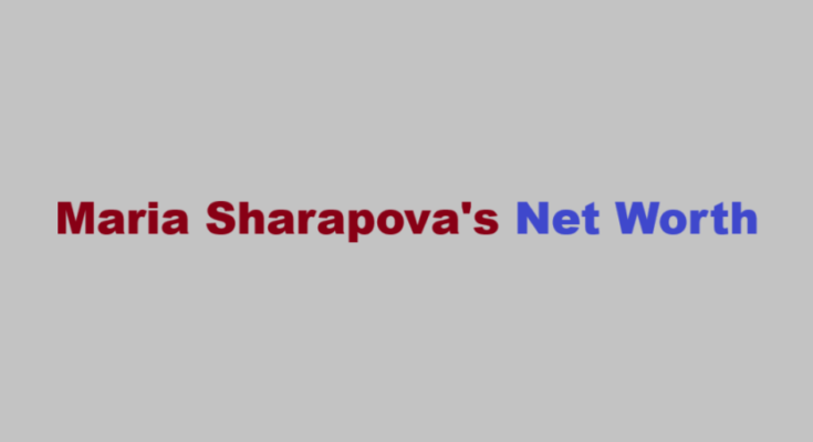 maria sharapova net worth