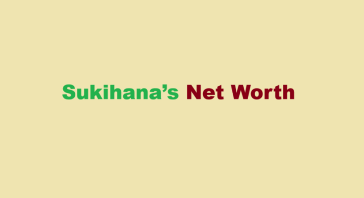 sukihana net worth