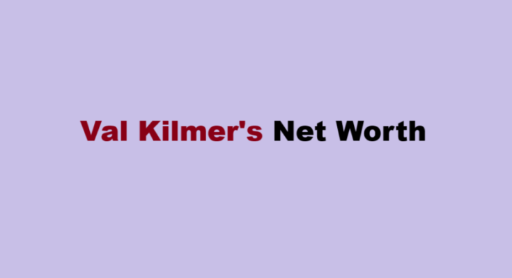 val kilmer net worth