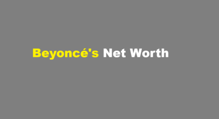 what is beyonce's net worth