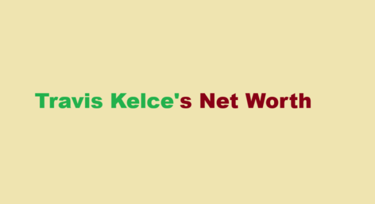 what is travis kelce net worth